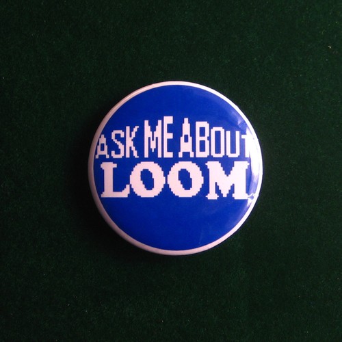 Badge ask about loom from - loom, (
